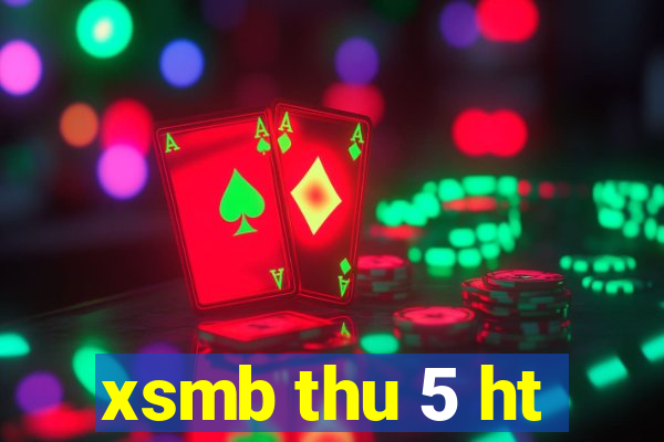 xsmb thu 5 ht