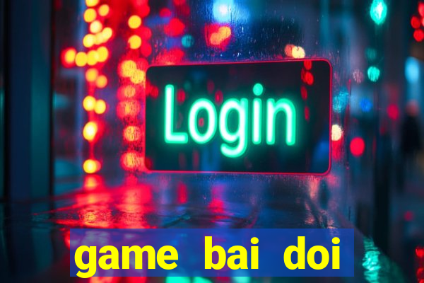 game bai doi thuong vua bai vip