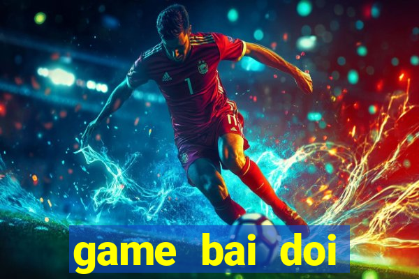 game bai doi thuong vua bai vip