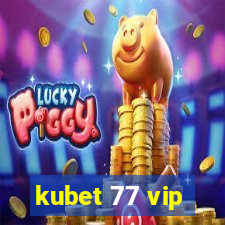 kubet 77 vip