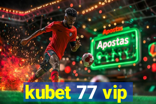 kubet 77 vip