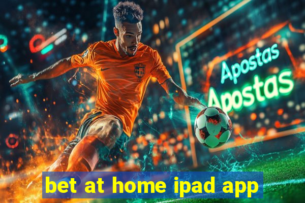 bet at home ipad app