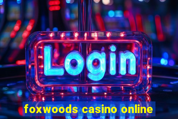 foxwoods casino online