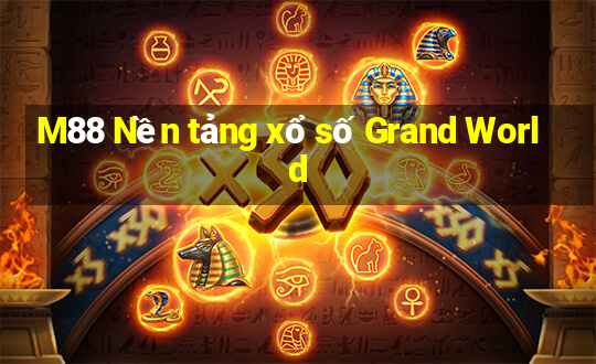 M88 Nền tảng xổ số Grand World