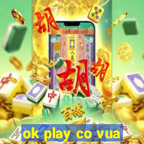 ok play co vua