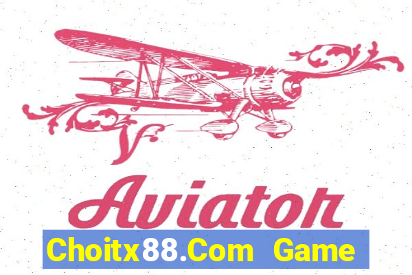 Choitx88.Com Game Bài Quốc Tế