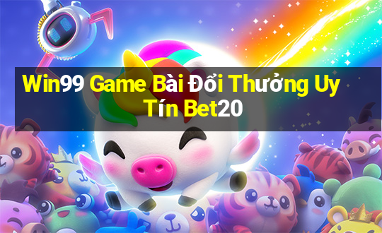 Win99 Game Bài Đổi Thưởng Uy Tín Bet20