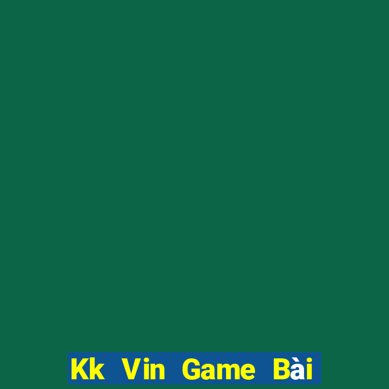 Kk Vin Game Bài Poker Đổi Thưởng