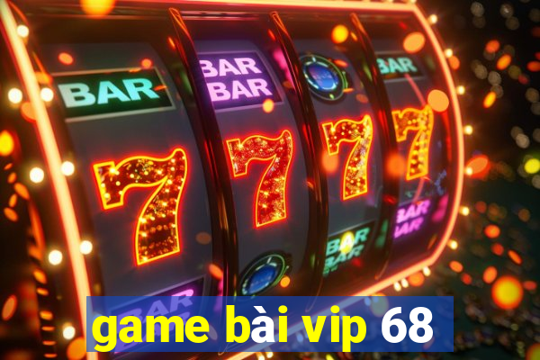 game bài vip 68