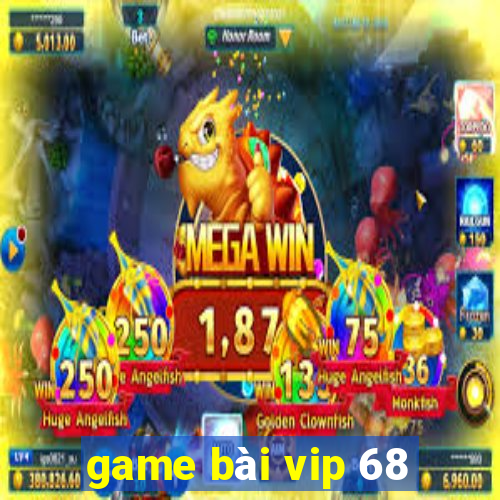 game bài vip 68