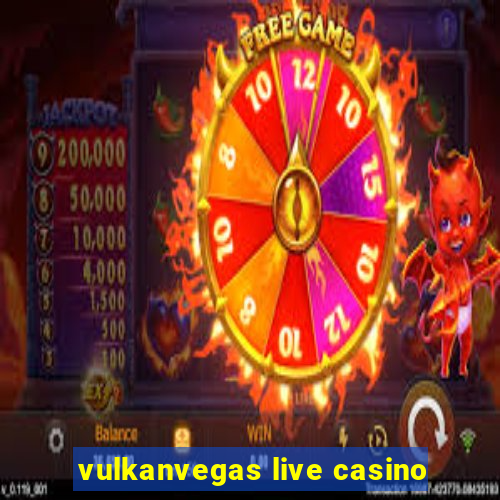 vulkanvegas live casino