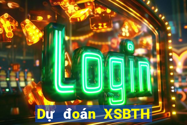 Dự đoán XSBTH ngày thứ năm