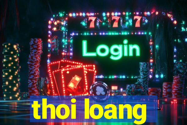 thoi loang