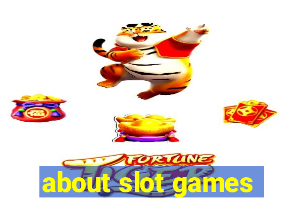 about slot games