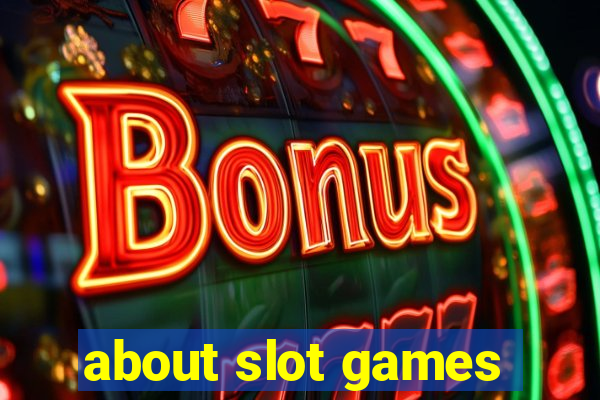 about slot games