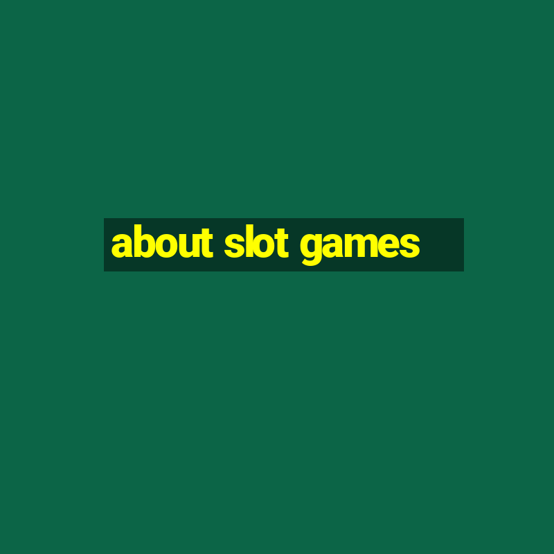 about slot games