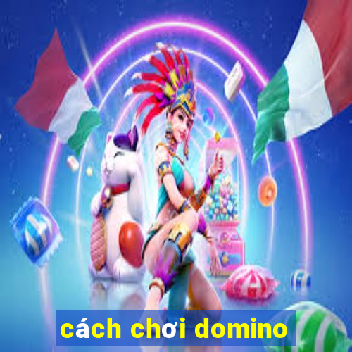 cách chơi domino