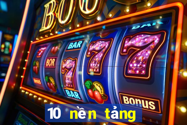 10 nền tảng hàng đầu cho x7