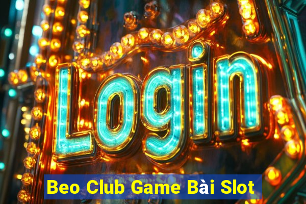 Beo Club Game Bài Slot