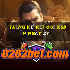 THỐNG KÊ KẾT QUẢ XSDN ngày 27