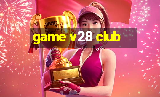 game v28 club