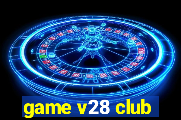 game v28 club