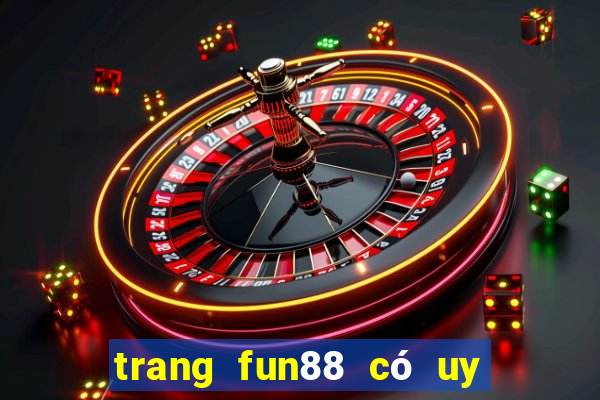 trang fun88 có uy tín không