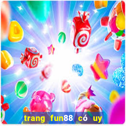 trang fun88 có uy tín không