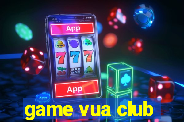 game vua club