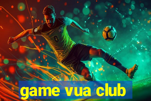 game vua club