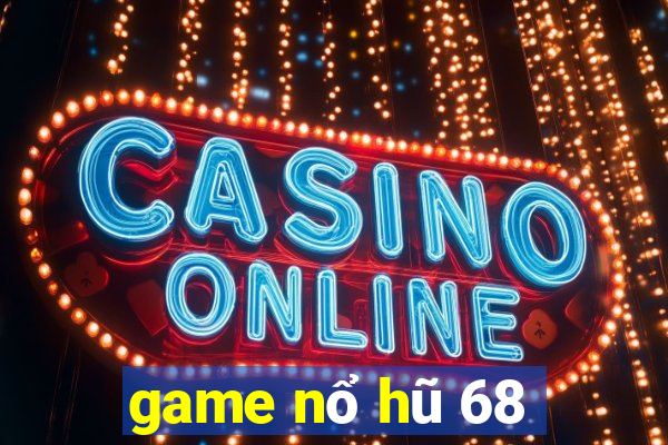 game nổ hũ 68