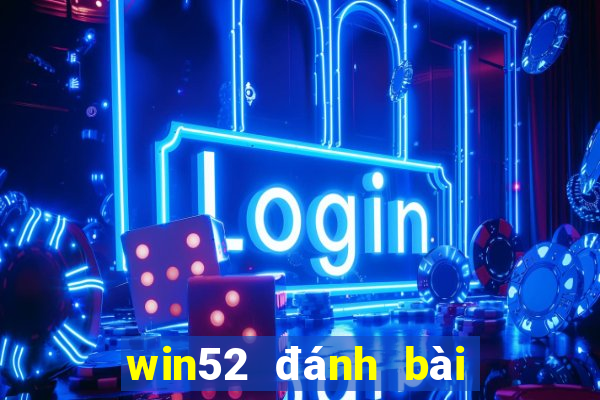 win52 đánh bài đổi thưởng