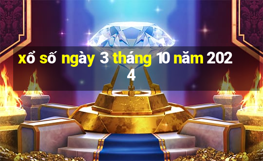 xổ số ngày 3 tháng 10 năm 2024