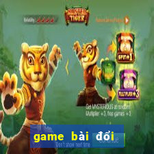 game bài đổi thưởng mới nhất hiện nay