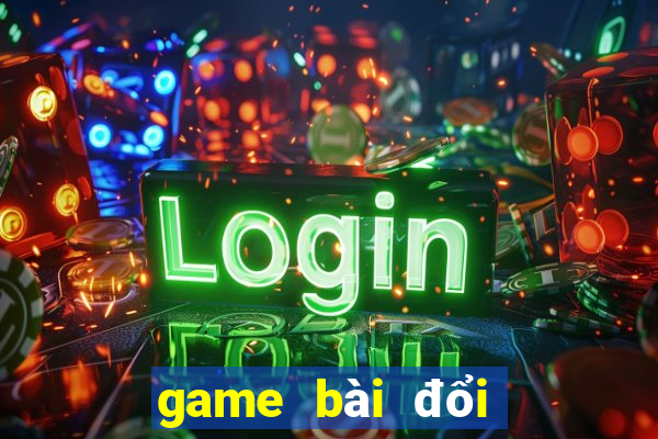 game bài đổi thưởng mới nhất hiện nay