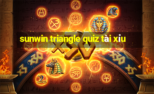 sunwin triangle quiz tài xỉu