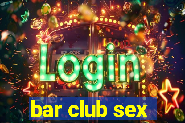 bar club sex