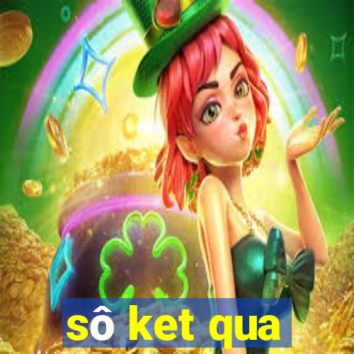 sô ket qua