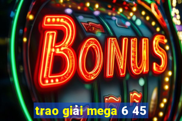 trao giải mega 6 45