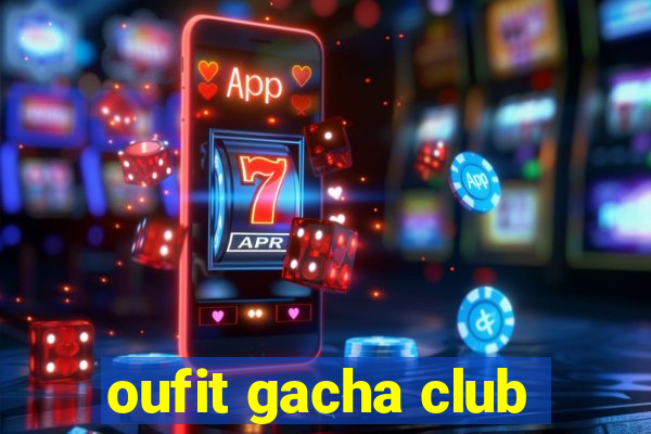 oufit gacha club