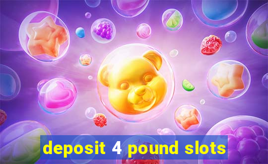 deposit 4 pound slots