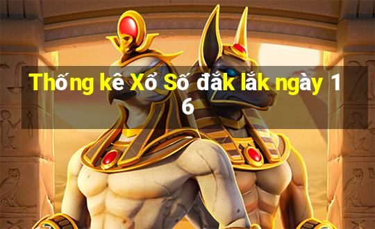 Thống kê Xổ Số đắk lắk ngày 16