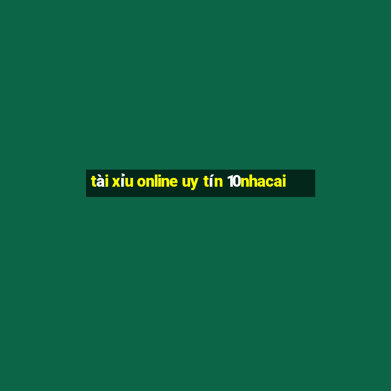 tài xỉu online uy tín 10nhacai