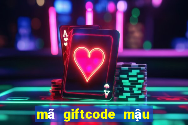 mã giftcode mậu binh zingplay