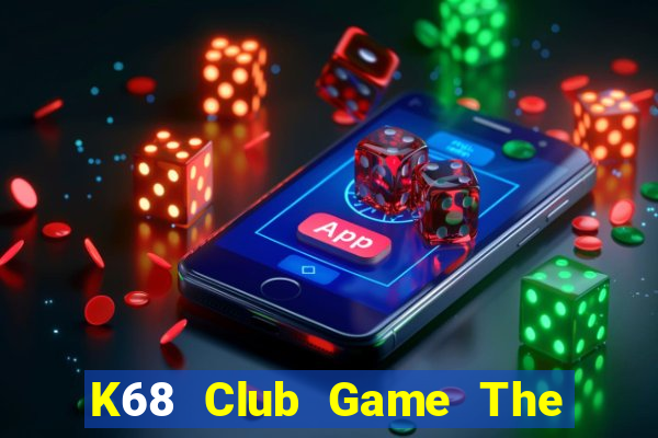 K68 Club Game The Bài Mobile 2021