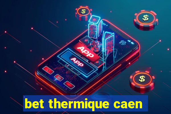 bet thermique caen