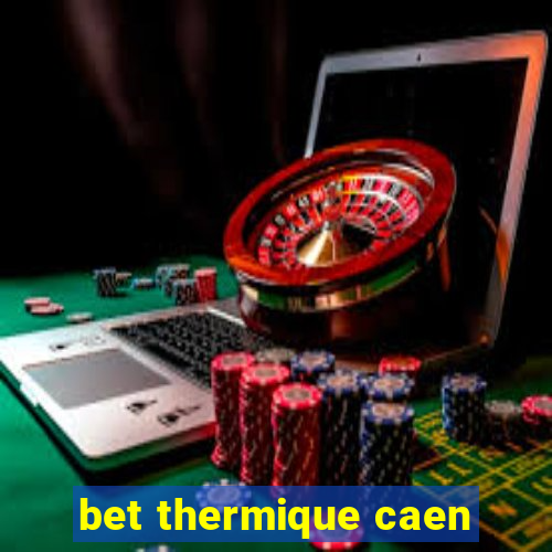 bet thermique caen