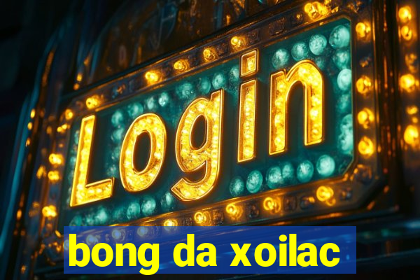 bong da xoilac