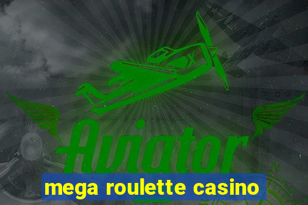 mega roulette casino