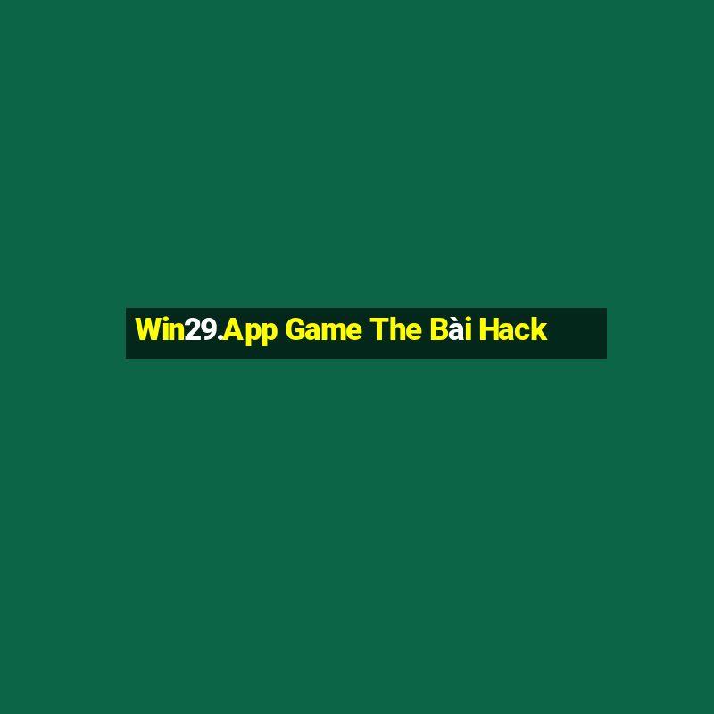 Win29.App Game The Bài Hack